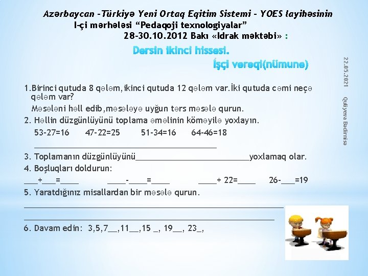 Azərbaycan –Türkiyə Yeni Ortaq Eqitim Sistemi – YOES layihəsinin I-çi mərhələsi “Pedaqoji texnologiyalar” 28