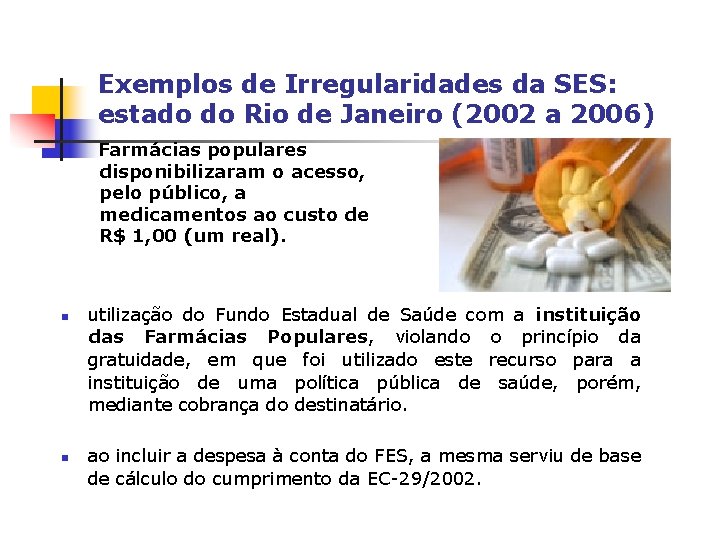 Exemplos de Irregularidades da SES: estado do Rio de Janeiro (2002 a 2006) Farmácias