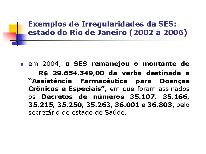 Exemplos de Irregularidades da SES: estado do Rio de Janeiro (2002 a 2006) n