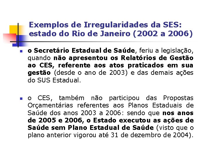 Exemplos de Irregularidades da SES: estado do Rio de Janeiro (2002 a 2006) n