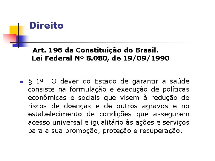 Direito Art. 196 da Constituição do Brasil. Lei Federal Nº 8. 080, de 19/09/1990