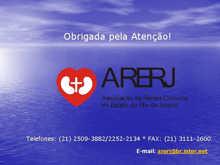 Obrigada pela Atenção! Telefones: (21) 2509 -3882/2252 -2134 * FAX: (21) 3111 -2600 E-mail: