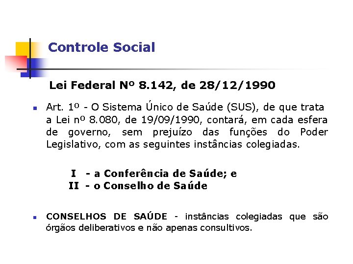 Controle Social Lei Federal Nº 8. 142, de 28/12/1990 n Art. 1º - O
