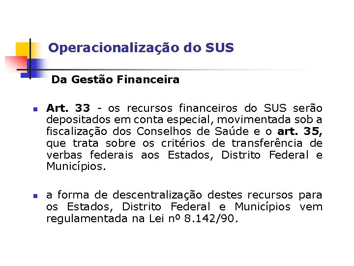 Operacionalização do SUS Da Gestão Financeira n n Art. 33 - os recursos financeiros