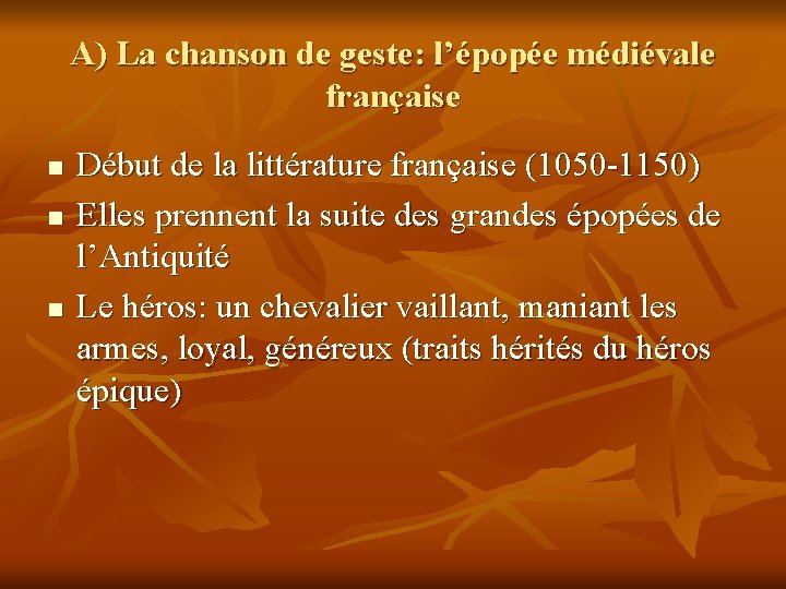 A) La chanson de geste: l’épopée médiévale française n n n Début de la