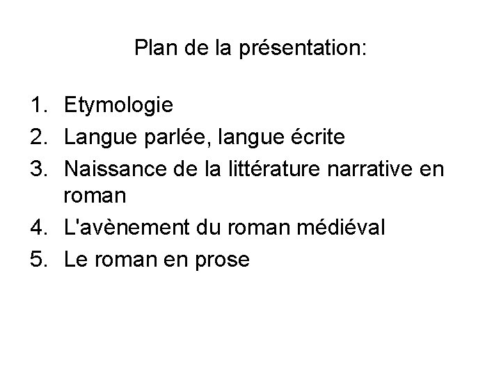 Plan de la présentation: 1. Etymologie 2. Langue parlée, langue écrite 3. Naissance de