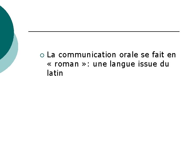 ¡ La communication orale se fait en « roman » : une langue issue