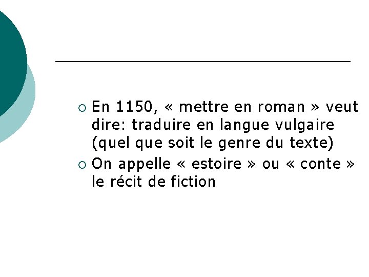 En 1150, « mettre en roman » veut dire: traduire en langue vulgaire (quel