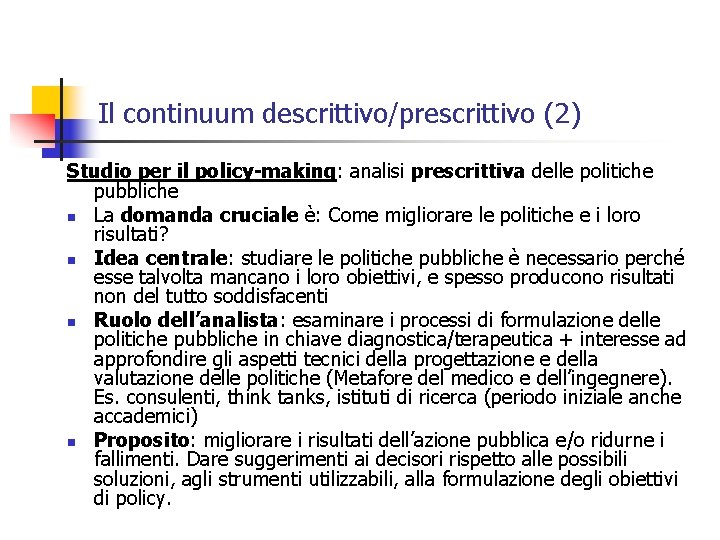 Il continuum descrittivo/prescrittivo (2) Studio per il policy-making: analisi prescrittiva delle politiche pubbliche n