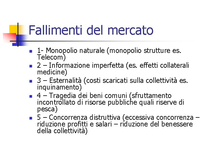 Fallimenti del mercato n n n 1 - Monopolio naturale (monopolio strutture es. Telecom)