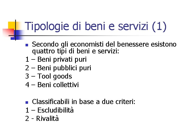 Tipologie di beni e servizi (1) n 1 2 3 4 Secondo gli economisti