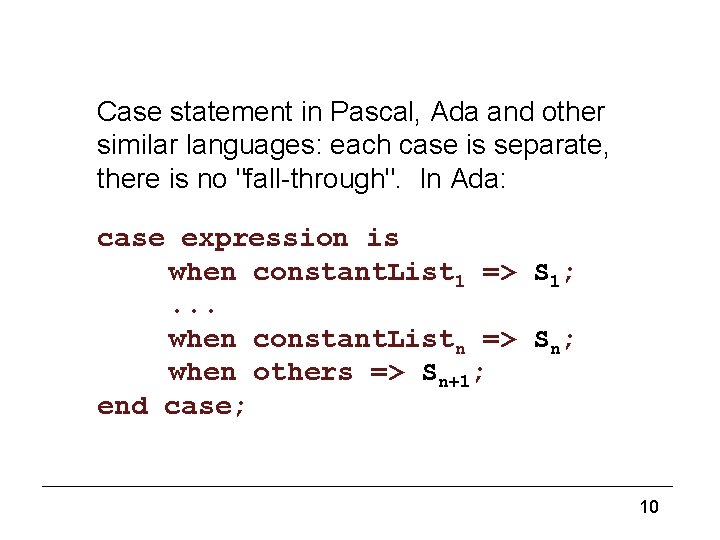 Special forms of selection (3) Case statement in Pascal, Ada and other similar languages: