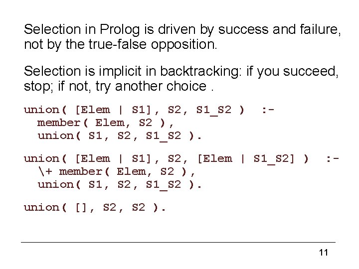 Special forms of selection (4) Selection in Prolog is driven by success and failure,