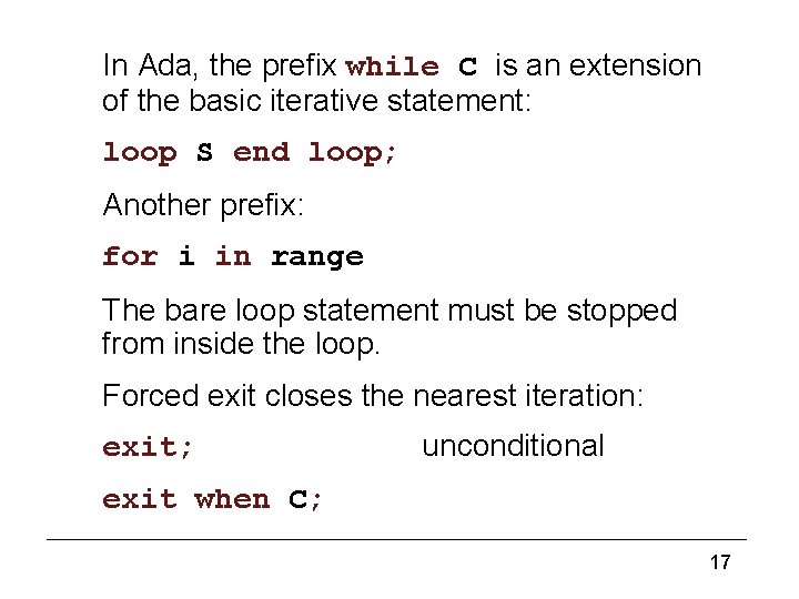 Iteration (2) In Ada, the prefix while C is an extension of the basic