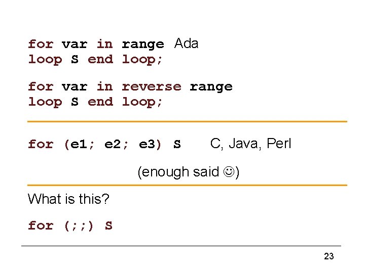 for loops (2) for var in range Ada loop S end loop; for var