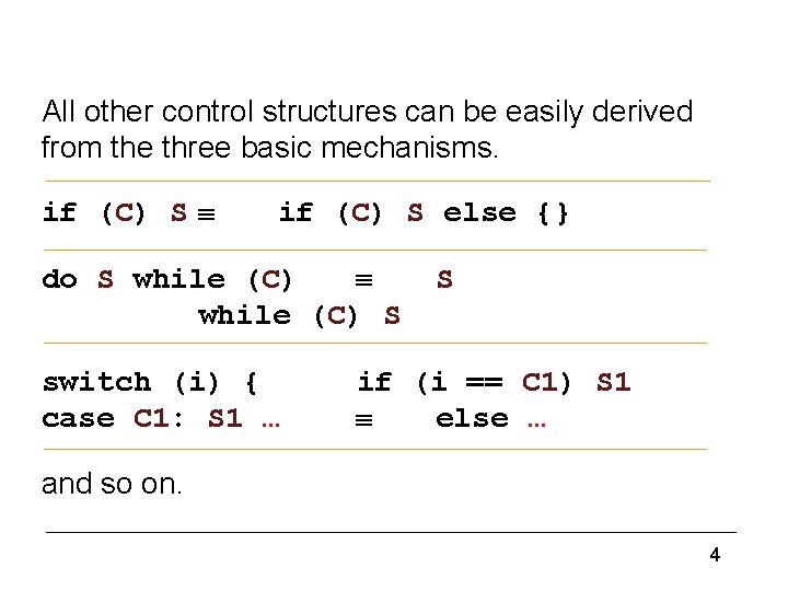 Structured statements (2) All other control structures can be easily derived from the three