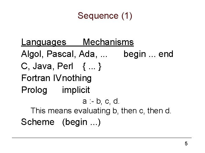 Sequence (1) Languages Mechanisms Algol, Pascal, Ada, . . . begin. . . end