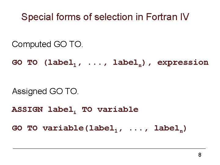 Special forms of selection in Fortran IV Computed GO TO (label 1, . .