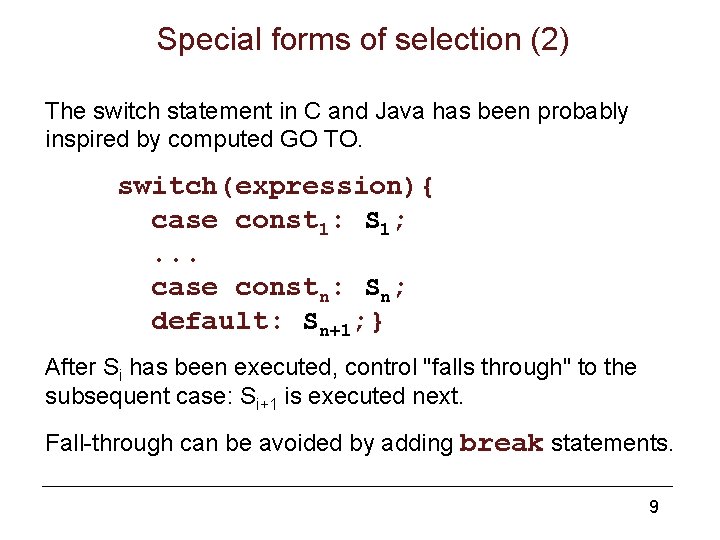 Special forms of selection (2) The switch statement in C and Java has been