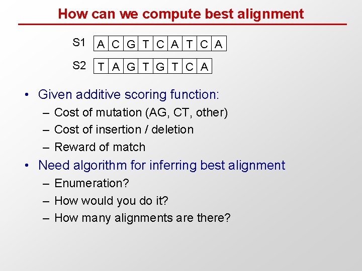How can we compute best alignment S 1 A C G T C A