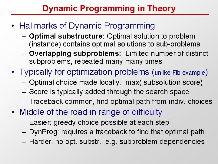 Dynamic Programming in Theory • Hallmarks of Dynamic Programming – Optimal substructure: Optimal solution