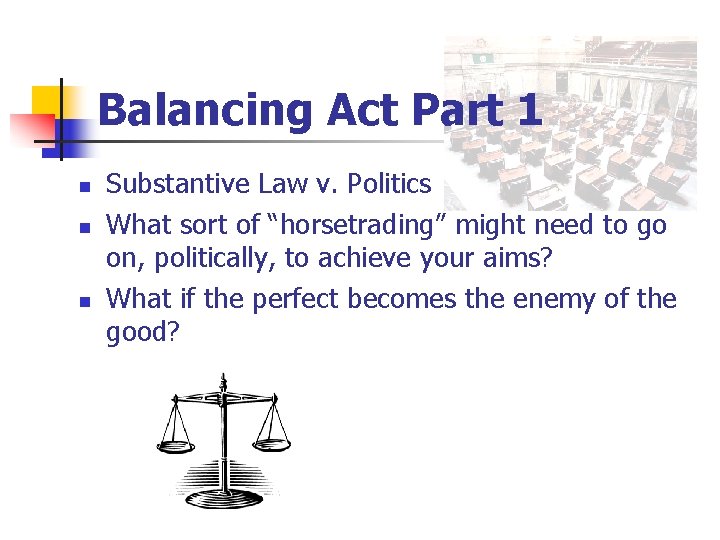Balancing Act Part 1 n n n Substantive Law v. Politics What sort of
