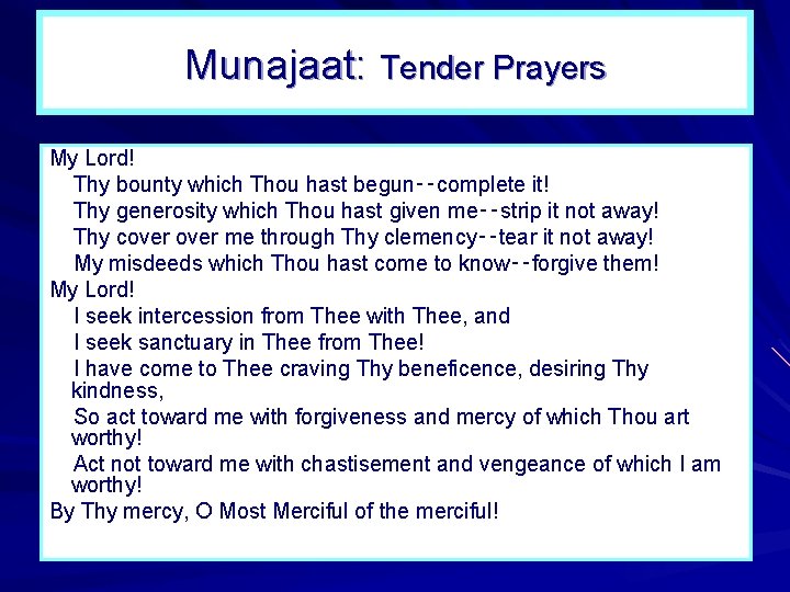 Munajaat: Tender Prayers My Lord! Thy bounty which Thou hast begun‑‑complete it! Thy generosity Munajaat: Tender Prayers My Lord! Thy bounty which Thou hast begun‑‑complete it! Thy generosity