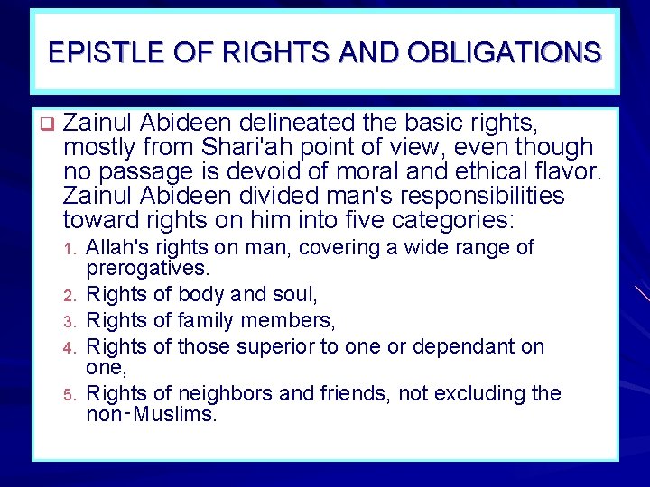 EPISTLE OF RIGHTS AND OBLIGATIONS q Zainul Abideen delineated the basic rights, mostly from EPISTLE OF RIGHTS AND OBLIGATIONS q Zainul Abideen delineated the basic rights, mostly from