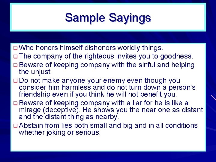 Sample Sayings q Who honors himself dishonors worldly things. q The company of the Sample Sayings q Who honors himself dishonors worldly things. q The company of the