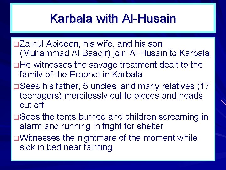 Karbala with Al-Husain q Zainul Abideen, his wife, and his son (Muhammad Al-Baaqir) join Karbala with Al-Husain q Zainul Abideen, his wife, and his son (Muhammad Al-Baaqir) join