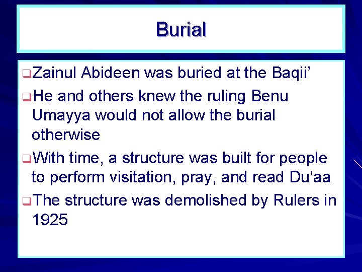 Burial q. Zainul Abideen was buried at the Baqii’ q. He and others knew Burial q. Zainul Abideen was buried at the Baqii’ q. He and others knew