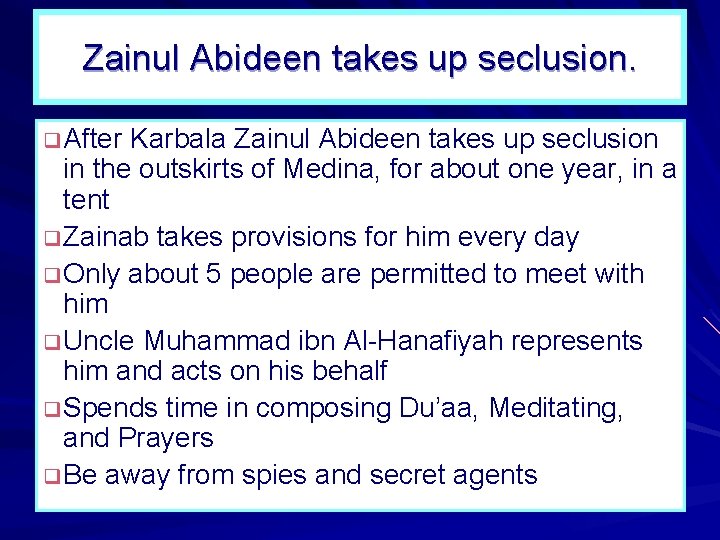 Zainul Abideen takes up seclusion. q After Karbala Zainul Abideen takes up seclusion in Zainul Abideen takes up seclusion. q After Karbala Zainul Abideen takes up seclusion in