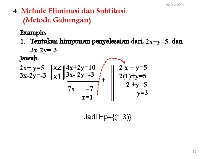 4. Metode Eliminasi dan Subtitusi (Metode Gabungan) 22 Mei 2021 Example: 1. Tentukan himpunan