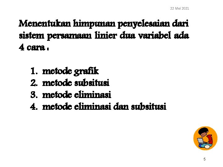 22 Mei 2021 Menentukan himpunan penyelesaian dari sistem persamaan linier dua variabel ada 4