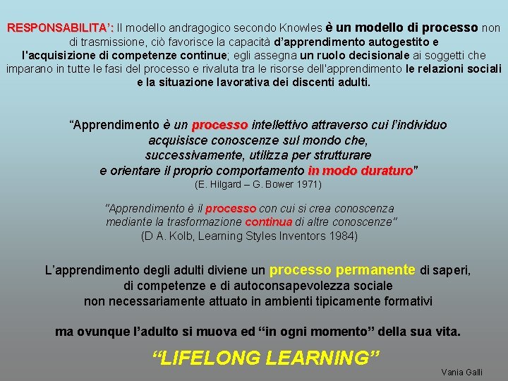 RESPONSABILITA’: Il modello andragogico secondo Knowles è un modello di processo non di trasmissione,