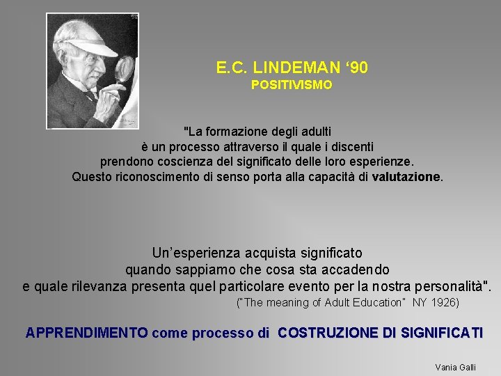 E. C. LINDEMAN ‘ 90 POSITIVISMO "La formazione degli adulti è un processo attraverso