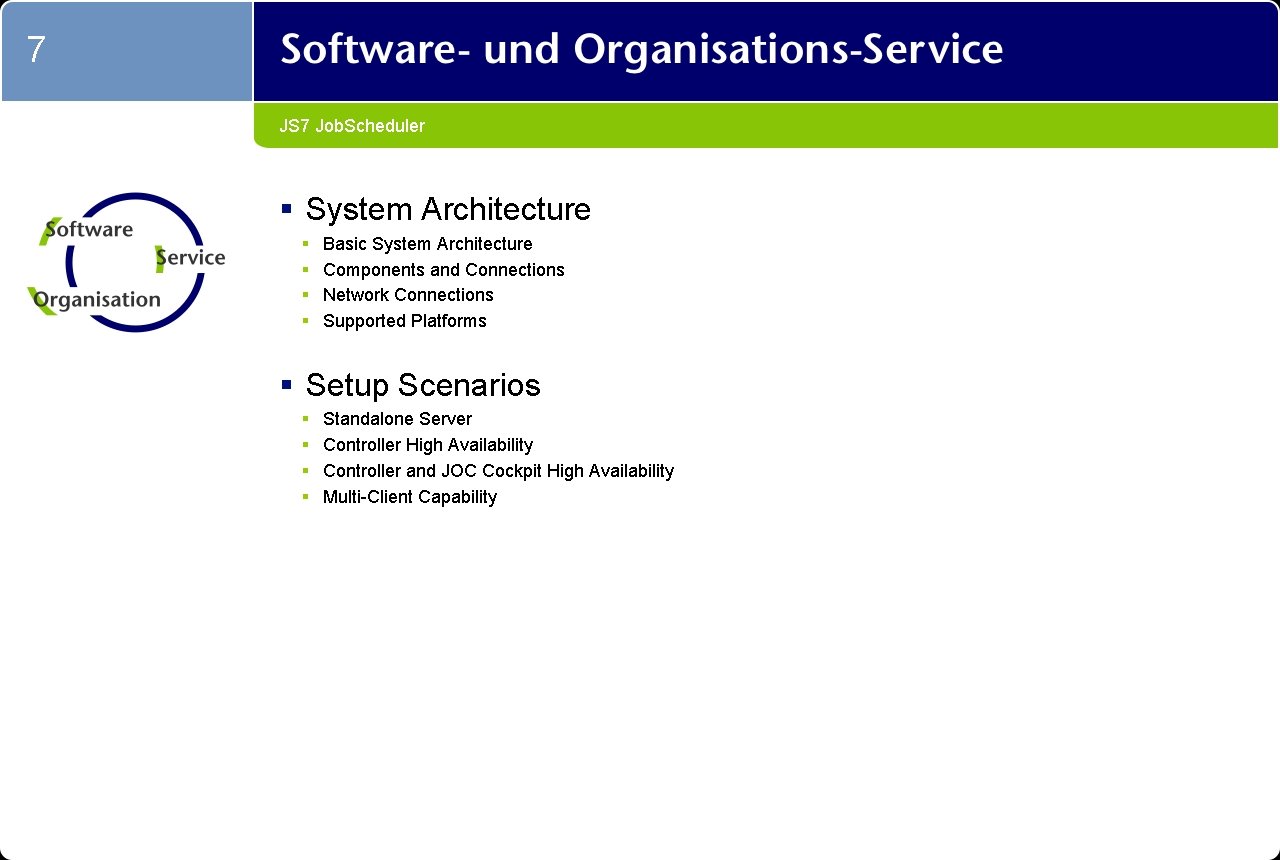 7 JS 7 Job. Scheduler § System Architecture § § Basic System Architecture Components 7 JS 7 Job. Scheduler § System Architecture § § Basic System Architecture Components