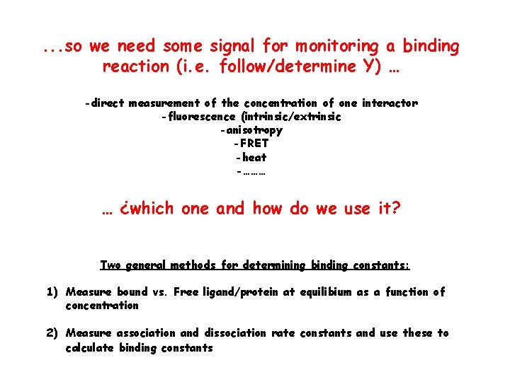 . . . so we need some signal for monitoring a binding reaction (i.