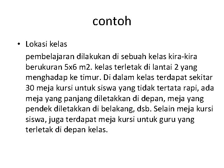 contoh • Lokasi kelas pembelajaran dilakukan di sebuah kelas kira‐kira berukuran 5 x 6