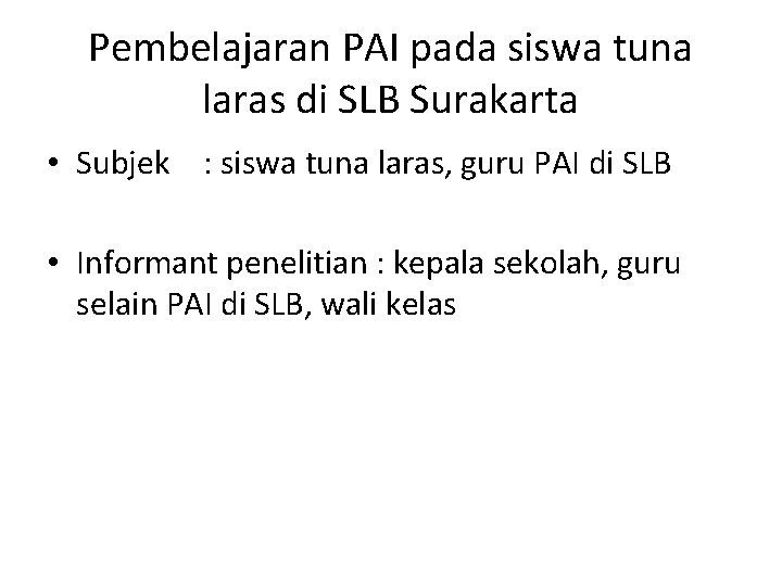 Pembelajaran PAI pada siswa tuna laras di SLB Surakarta • Subjek : siswa tuna