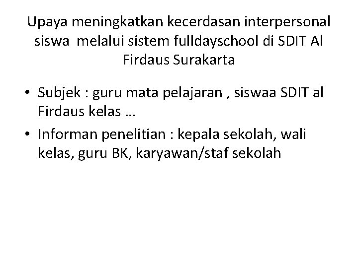 Upaya meningkatkan kecerdasan interpersonal siswa melalui sistem fulldayschool di SDIT Al Firdaus Surakarta •