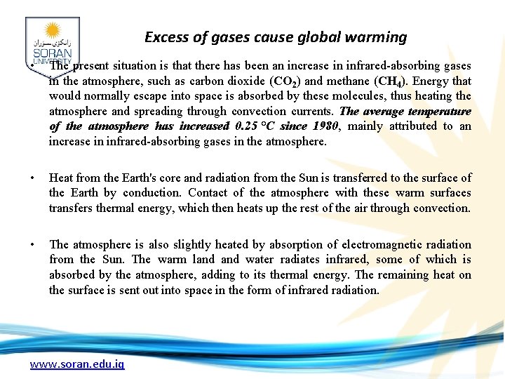 Excess of gases cause global warming • The present situation is that there has