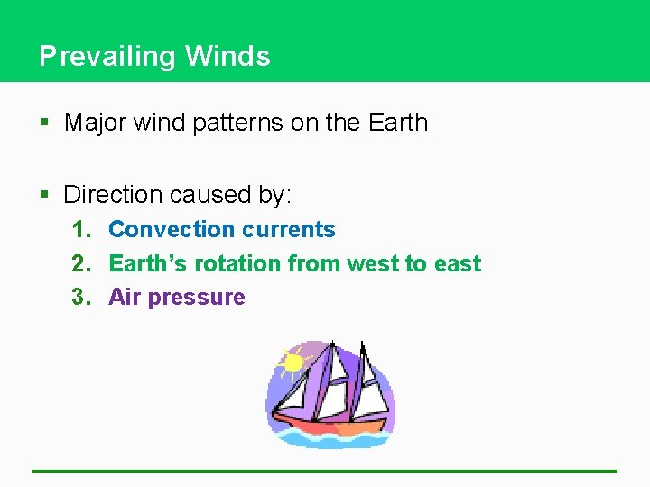 Prevailing Winds § Major wind patterns on the Earth § Direction caused by: 1.