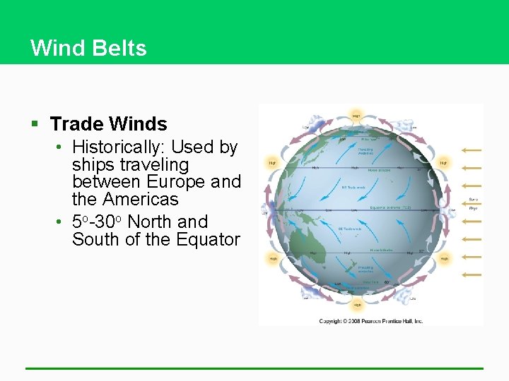 Wind Belts § Trade Winds • Historically: Used by ships traveling between Europe and