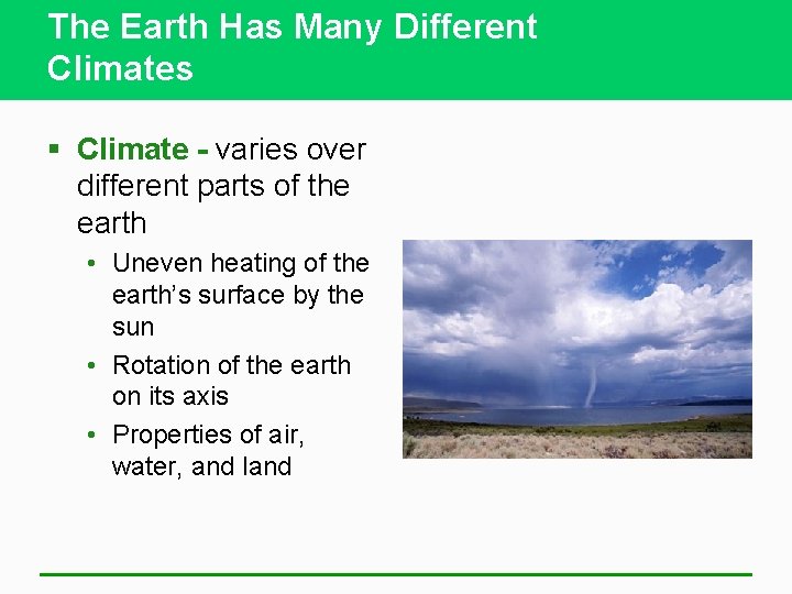 The Earth Has Many Different Climates § Climate - varies over different parts of