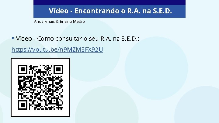Vídeo - Encontrando o R. A. na S. E. D. Anos Finais & Ensino