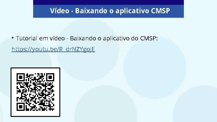 Vídeo - Baixando o aplicativo CMSP • Tutorial em vídeo - Baixando o aplicativo