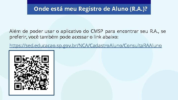 Onde está meu Registro de Aluno (R. A. )? Além de poder usar o
