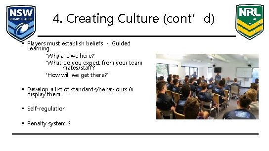 4. Creating Culture (cont’d) • Players must establish beliefs - Guided Learning. ‘Why are