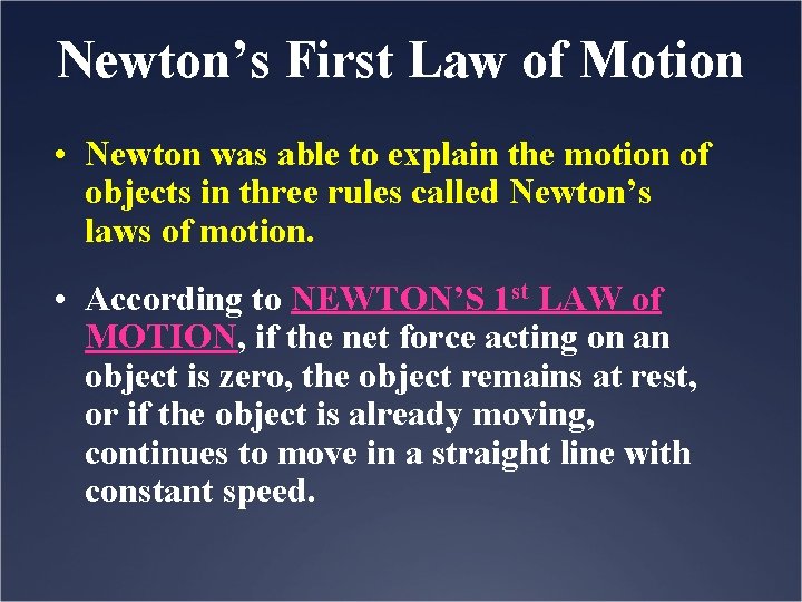 Newton’s First Law of Motion • Newton was able to explain the motion of